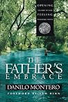 The Father's Embrace: OPENING yourself to God, FEELING His loving touch