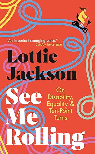 See Me Rolling: On Disability, Equality and Ten-Point Turns (Paperback)