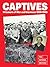 Captives: Prisoners of War and Internees 1939-1945