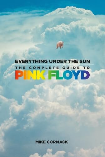 Everything Under the Sun: The Complete Guide to Pink Floyd (Hardcover)