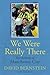 We Were Really There by David Bernstein
