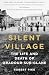 Silent Village: The Life an...