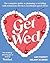 Get Wed: The complete guide to planning a wedding with minimum stress and maximum good vibes