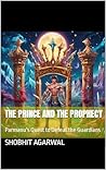 The Prince and the Prophecy: Parmanu's Quest to Defeat the Guardians The Prince and the Prophecy: Parmanu's Quest to Defeat the Guardians