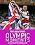 The Times Olympic Moments by John Goodbody