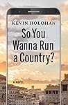 So You Wanna Run a Country?
