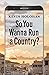 So You Wanna Run a Country? by Kevin Holohan