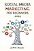 SOCIAL MEDIA MARKETING FOR BEGINNERS 2024 by Jeff M. Blade