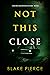 Not This Close (Rachel Blackwood #3)