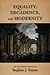 Equality, Decadence and Modernity by Gregory L. Schneider