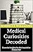 Medical Curiosities Decoded...