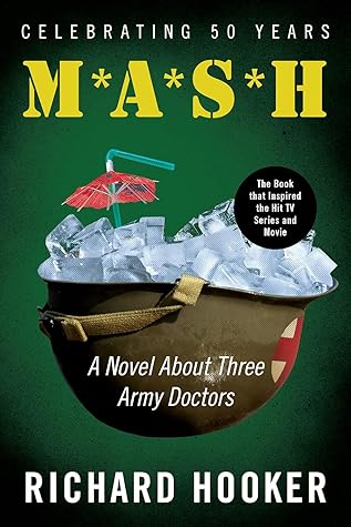 M*A*S*H: A Novel About Three Army Doctors