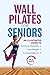 Wall Pilates for Seniors by Rachel Haduch