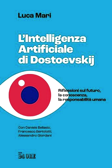L'intelligenza artificiale di Dostoevskij. Riflessioni sul futuro, la conoscenza, la responsabilità umana (Paperback)