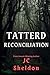 Tattered Reconciliation