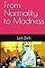 From Normality to Madness