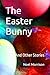 The Easter Bunny: And Other...