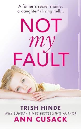 Not My Fault: A father's secret shame, a daughter's living hell (Kindle Edition)