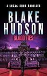 BLOOD TIES: Action Thriller: (Lucas Knox book 2) (A Lucas Knox Thriller)