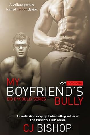 My Boyfriend's Bully: Big D*k Bully Series (The Porn Chronicles)