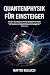 QUANTENPHYSIK FÜR ANFÄNGER:...