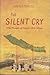 The Silent Cry by Ludwig F. Stiller, S.J.