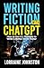 Writing Fiction with ChatGPT by Lorraine Johnston