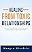 Healing from Toxic Relationships by Morgan Sinclair