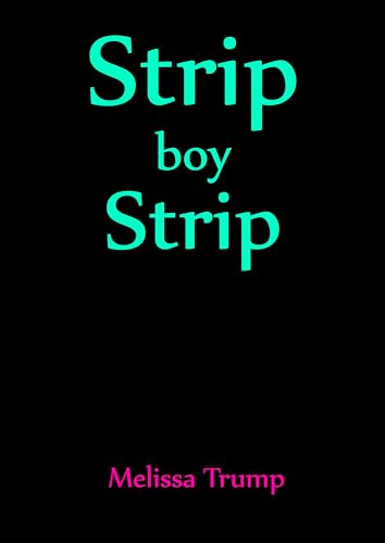 Strip Boy Strip: A spicy story of boys and girls (Kindle Edition)