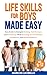 Life Skills For Boys Made Easy by Markus Lucibello