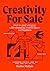 Creativity For Sale: How to start and grow a life-changing creative career and business (Book of ... series by Radim Malinic 6)