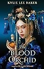 The Blood Orchid by Kylie Lee Baker The Blood Orchid by Kylie Lee Baker