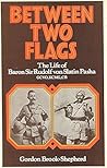 Between Two Flags: The Life of Baron Sir Rudolf von Slatin Pasha GCVO, KCMG, CB Between Two Flags: The Life of Baron Sir Rudolf von Slatin Pasha GCVO, KCMG, CB
