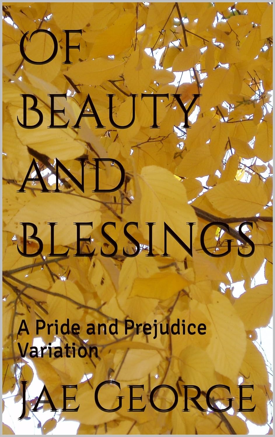 Of Beauty and Blessings: A Pride and Prejudice Variation (Kindle Edition)