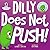 Dilly Does Not Push!: A Rea...