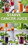 Starve Cancer Jui...