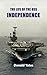 The Life of the USS Indepen...