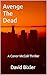Avenge The Dead by David Bixler