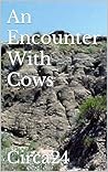 An Encounter With Cows by Circa24