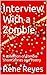 Interview With a Zombie: A ...