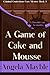 A Game of Cake and Mousse: ...
