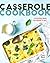 Casserole Cookbook: Irresis...