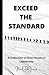 Exceed the Standard: A Collection of Short Reads on Leadership (Pocket Sized Leadership)