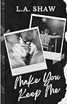 Make You Keep Me:...