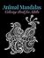 Animal Mandalas: Coloring B...