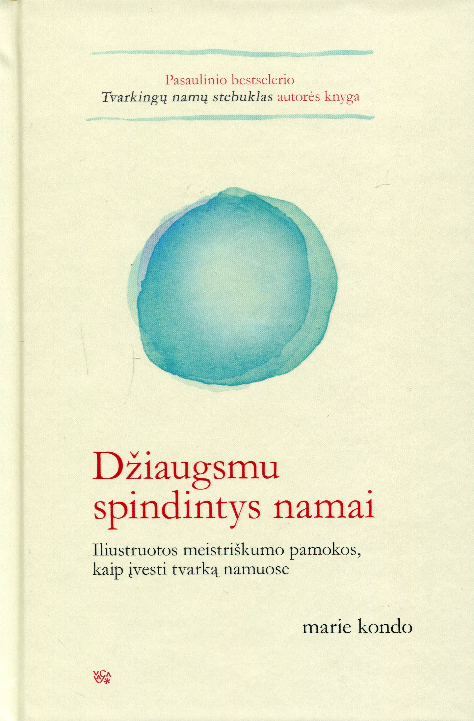 Džiaugsmu spindintys namai: iliustruotos meistriškumo pamokos, kaip įvesti tvarką namuose