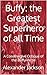 Buffy: the Greatest Superhe...