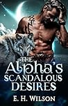 The Alpha's Scandalous Desires (The Adonis Warriors of the Blue Moon Pack, #1) The Alpha's Scandalous Desires (The Adonis Warriors of the Blue Moon Pack, #1)