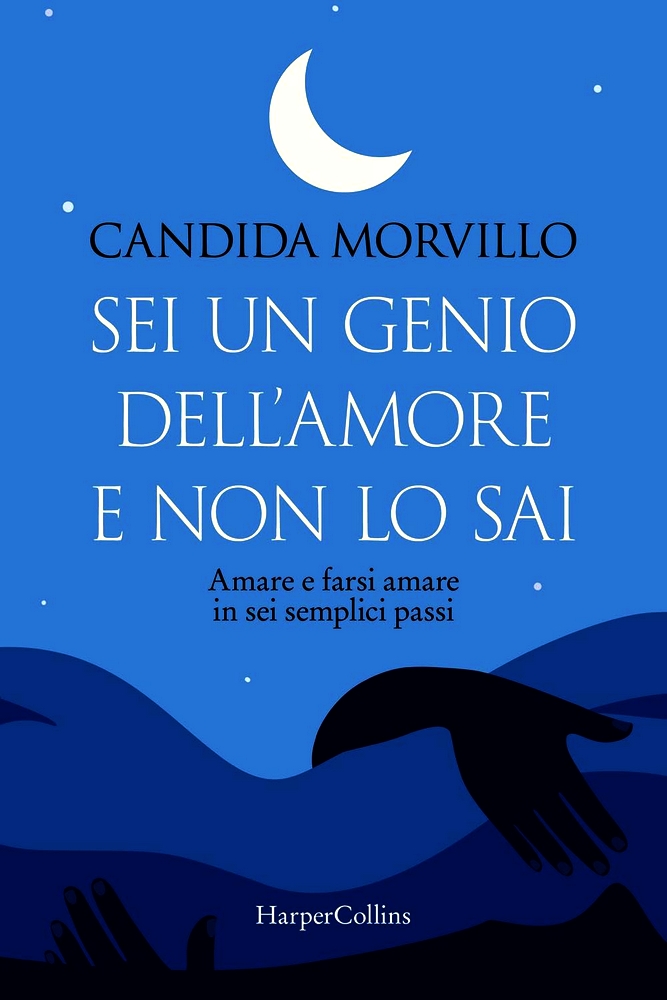Sei un genio dell'amore e non lo sai. Amare e farsi amare in sei semplici passi