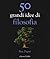 50 GRANDI IDEE FILOSOFIA N.E.